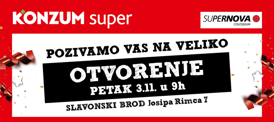 Pozivamo vas na veliko otvorenje Super Konzum prodavaonice u Slavonskom Brodu