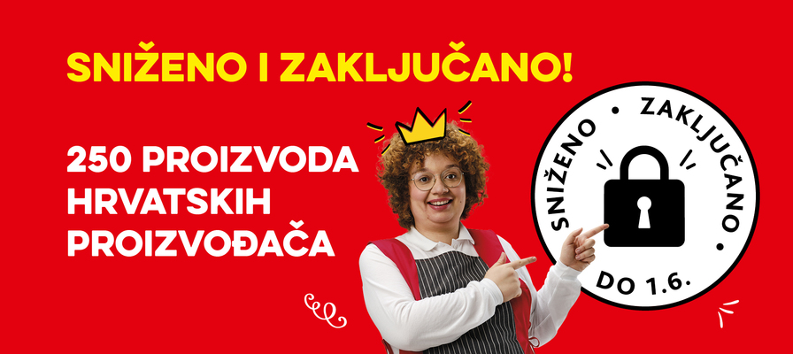 Snižavamo i zaključavamo cijene 250 proizvoda hrvatskih proizvođača