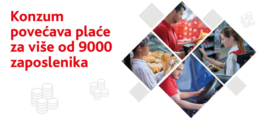 Konzum ulaže više od 100 milijuna kuna u povećanje plaća svojih zaposlenika 