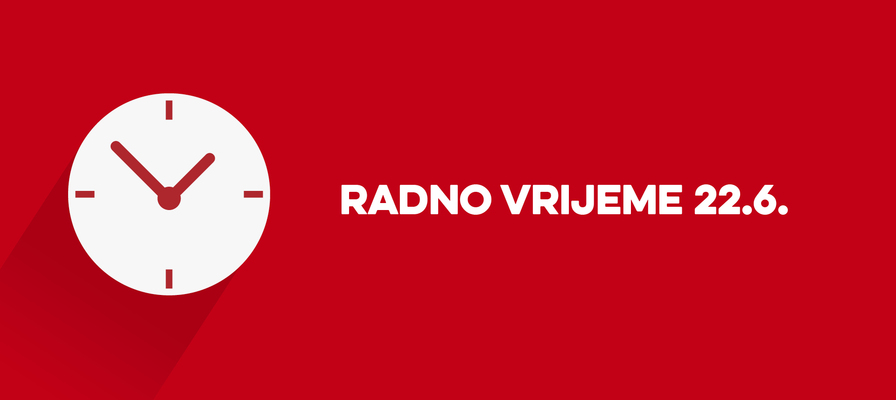 Radno vrijeme 22.6.